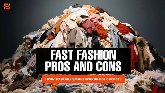 Fast Fashion Pros and Cons: How to Make Smart Wardrobe Choices - FashFellow